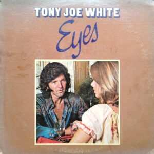 "Eyes" A Vinyl record from the legendary Tony Joe White